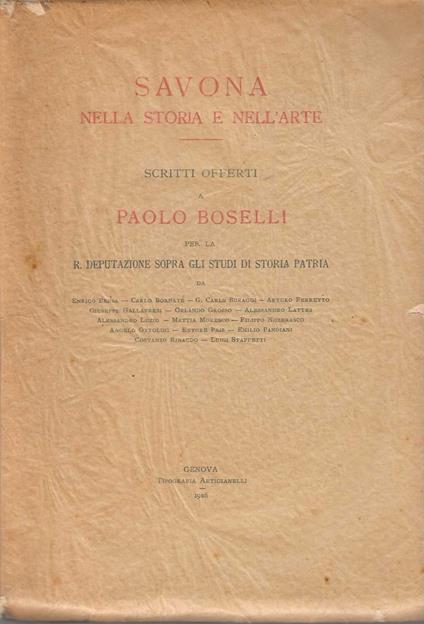 Savona nella storia e nell'arte. Scritti offerti a Paolo Boselli per la r. deputazione sopra gli studi di storia patria - copertina