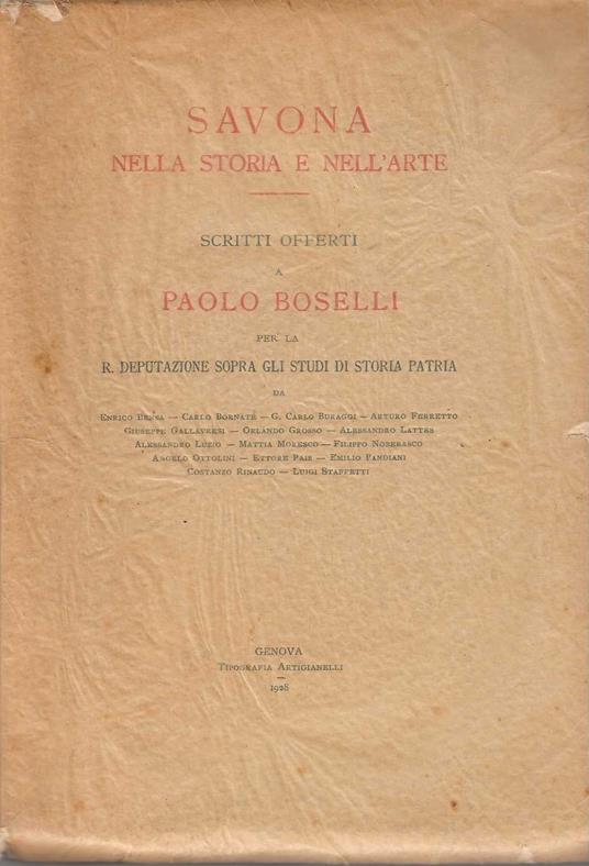 Savona nella storia e nell'arte. Scritti offerti a Paolo Boselli per la r. deputazione sopra gli studi di storia patria - copertina