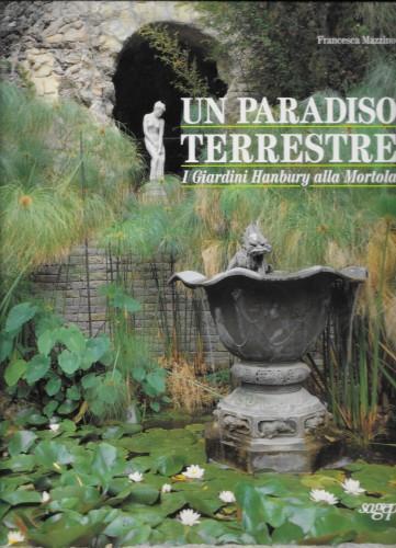Un paradiso terrestre. I Giardini Hanbury alla Mortola - Francesca Mazzino - copertina
