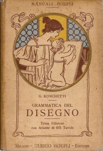 Grammatica del disegno. Metodo pratico per imparare il disegno - G. Ronchetti - copertina