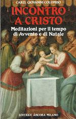 Incontro a Cristo. Meditazioni per il tempo di Avvento e di Natale