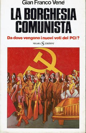 borghesia comunista.  Da dove vengono i nuovi voti del PCI? - Gianfranco Venè - copertina