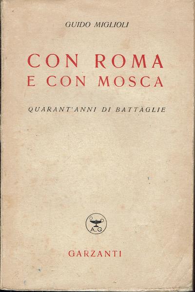 Con Roma e con Mosca quarant'anni di battaglie - Guido Miglioli - copertina