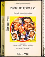 Prodi, Telecom & c. Il grande imbroglio continua