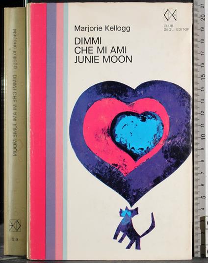 Dimmi che mi ami Junie Moon - Marjorie Kellogg - copertina
