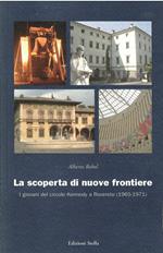 Alla Scoperta Di Nuove Frontiere - I Giovani Del Circolo Kennedy A Rovereto (1965-1871)