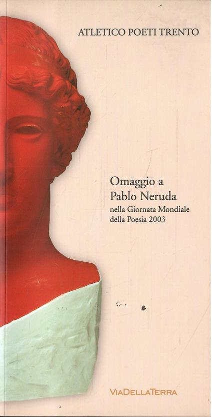 Omaggio A Pablo Neruda Nella Giornata Mondiale Della Poesia 2003 - copertina
