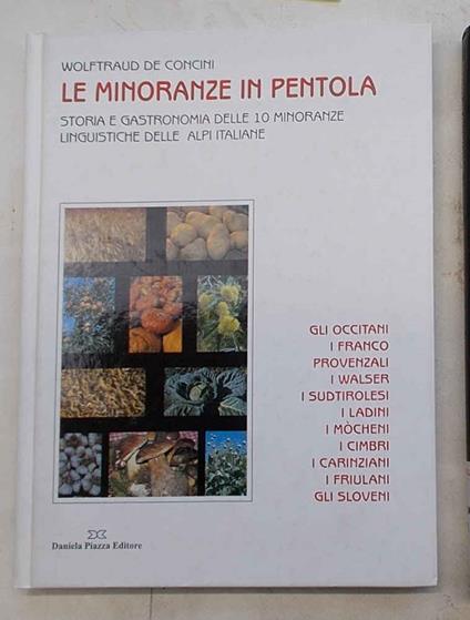 Le minoranze in pentola. Storia e gastronomia delle 10 minoranze linguistiche delle Alpi italiane - Wolftraud De Concini - copertina