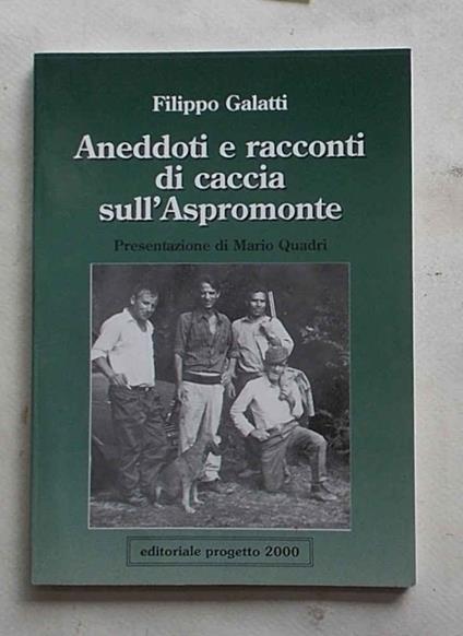 Aneddoti e racconti di caccia sull'Aspromonte - Filippo Galatti - copertina