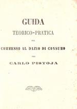 Guida teorico-pratica del commesso al dazio di consumo Per Carlo Pistoja