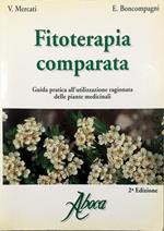 Fitoterapia comparata Guida pratica all'utilizzazione ragionata delle piante medicinali