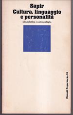Cultura, linguaggio e personalità Linguistica e antropologia A cura di David G. Mandelbaum Nota introduttiva di Giulio C. Lepschy