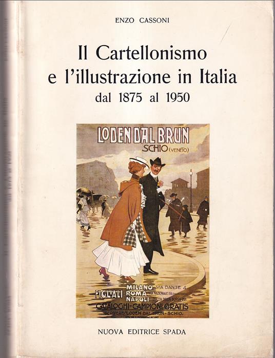 Il Cartellonismo e l'illustrazione in Italia dal 1875 al 1950 - Enzo Cassoni - copertina