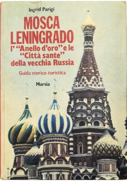 Mosca Leningrado L'«Anello d'oro» e le «Città sante» della vecchia Russia Guida storico-turistica - copertina