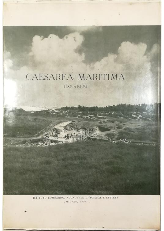 Cesarea Marittima (Israele) Rapporto preliminare della Ia campagna di scavo della Missione Archeologica Italiana - Antonio Frova - copertina