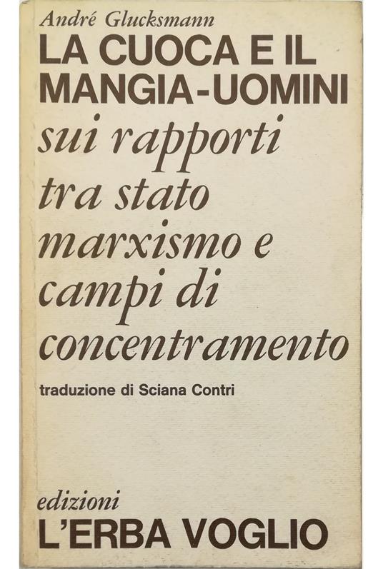 cuoca e il mangia-uomini Sui rapporti tra stato marxismo e campi di concentramento - André Glucksmann - copertina