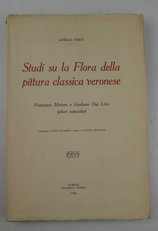 Studi su la Flora della pittura classica veronese. Francesco Morone e Girolamo Dai Libri pittori naturalisti - copertina