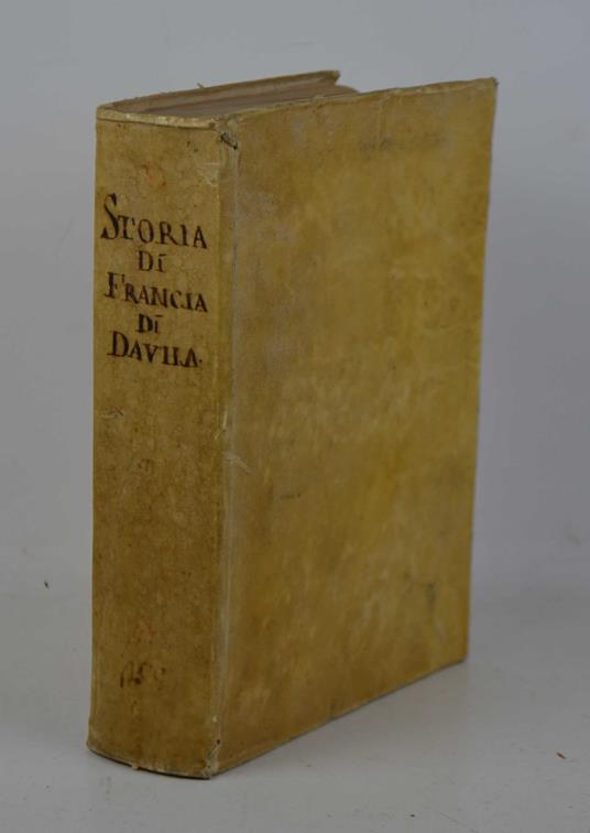 Historia delle guerre civili di Francia... Nella quale si contengono le Operazioni di quattro Re… con nuova aggiunta… - copertina