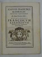 De Bona fortuna Liber. Ab optimum Principem Franciscum Barberinum…