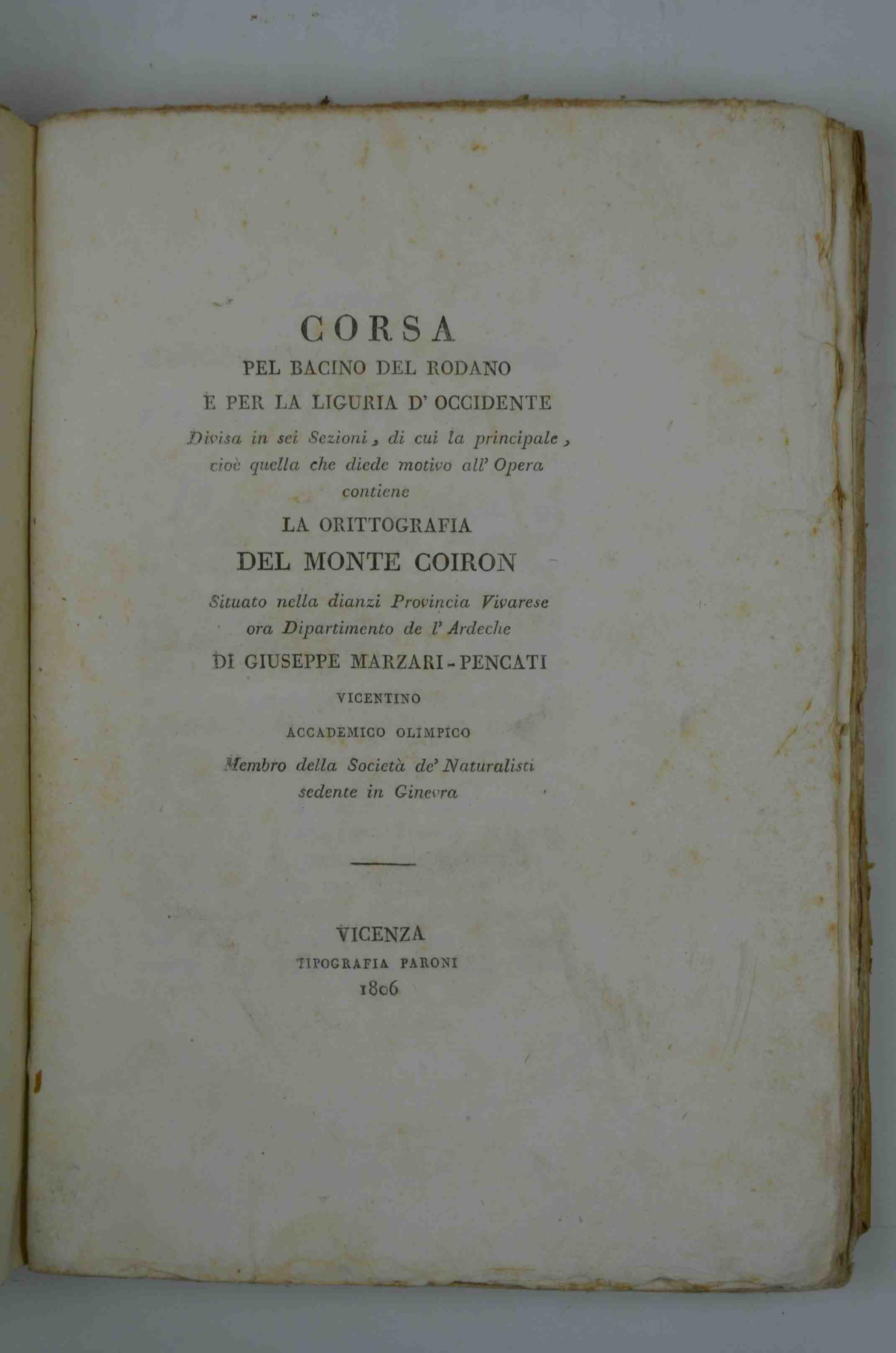 Corsa pel bacino del Rodano e per la Liguria d'Occidente. Divisa in sei sezioni, di cui la principale, cioè quella che diede motivo all'Opera contiene la Orittografia del Monte Cordon situato nella...Provincia Vivarese ora Dipartimento de l'Ardeche