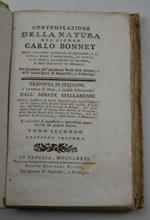 Contemplazione della natura del signor Carlo Bonnet... tradotta in italiano e corredata di Note, e curiose Osservazioni dall’Abate Spallanzani… Tomo secondo