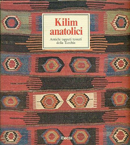 KILIM ANATOLICI. Antichi tappeti tessuti della Turchia - copertina