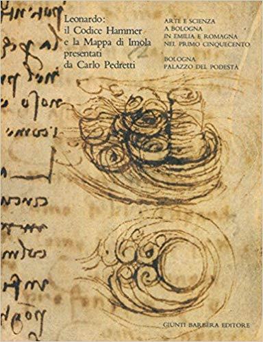 LEONARDO: IL CODICE HAMMER E LA MAPPA DI IMOLA. Arte e scienza a Bologna in Emilia Romagna nel Primo Cinquecento - copertina