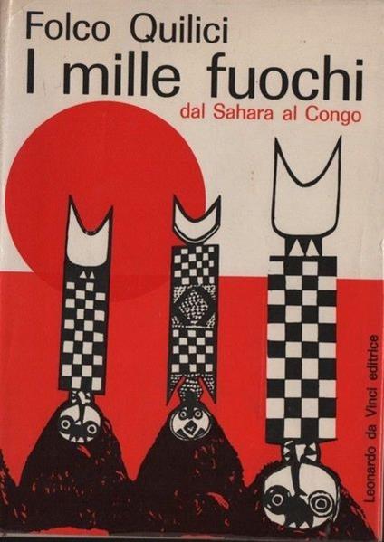 I Mille Fuochi Dal Sahara Al Congo - Folco Quilici - copertina