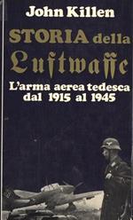 STORIA DELLA LUFTWAFFE. L'arma aerea tedesca dal 1915 al 1945