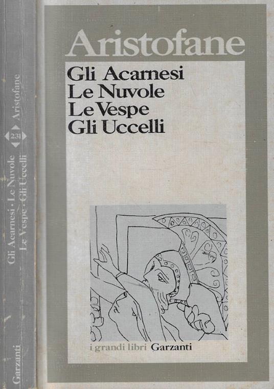 Gli Acarnesi- Le Nuvole- Le Vespe- Gli Uccelli - Aristofane - copertina