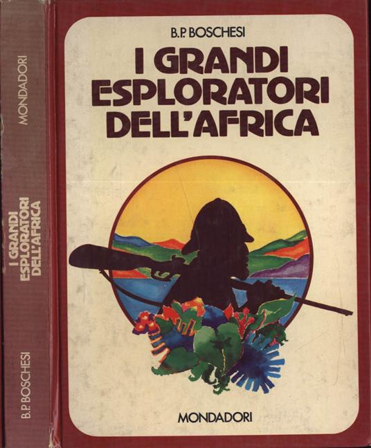 I grandi esploratori dell' Africa - B. Palmiro Boschesi - copertina
