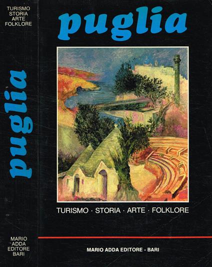 Puglia. Turismo, storia, arte, folklore - copertina