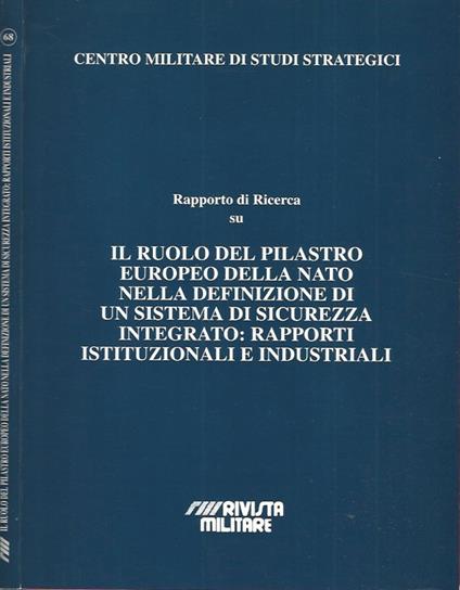 Rapporto di ricerca su "Il ruolo del pilastro europeo della NATO nella definizione di un sistema di sicurezza integrato: rapporti istituzionali e industriali" - copertina