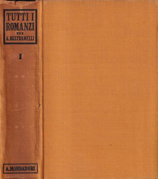 Tutti i romanzi, volume I - Antonio Beltramelli - copertina