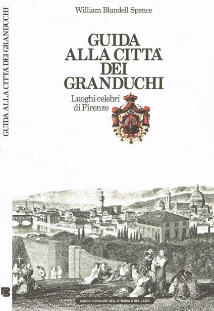 Guida alla città dei Granduchi - William Blundell Spence - copertina