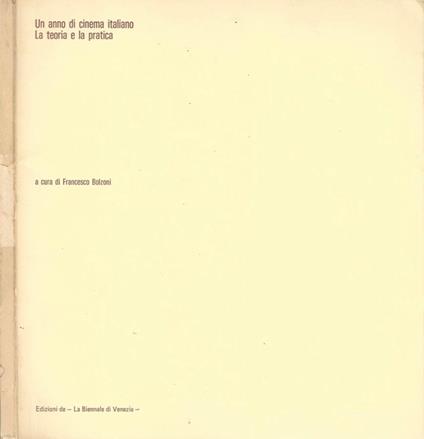 Un anno di cinema italiano. La teoria e la pratica - Francesco Bolzoni - copertina