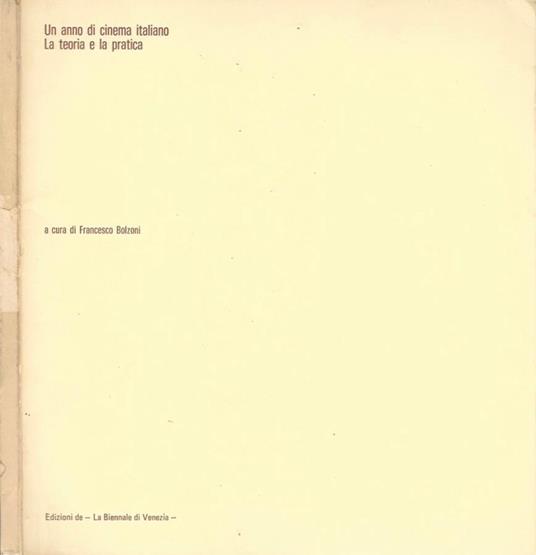 Un anno di cinema italiano. La teoria e la pratica - Francesco Bolzoni - copertina