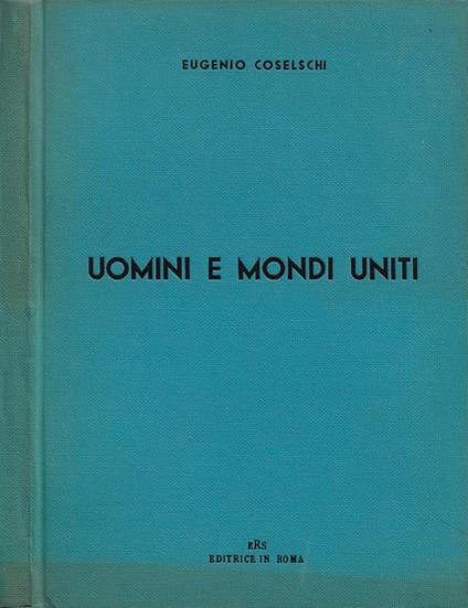 Uomini e mondi uniti - Eugenio Coselschi - copertina