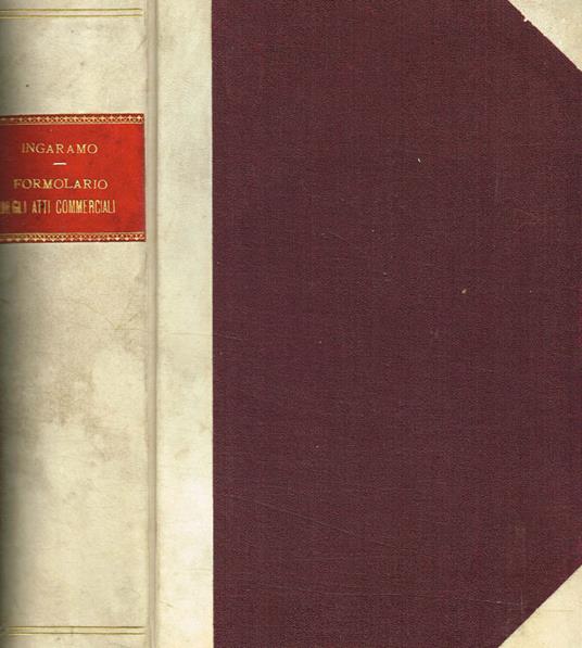 Formolario degli atti commerciali e di procedura commerciale più importanti - Alessandro Ingaramo - copertina