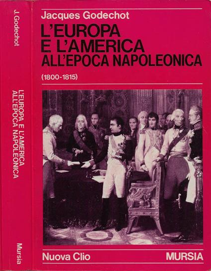 L' Europa e l'America all'epoca napoleonica (1800-1815) - Jacques Godechot - copertina