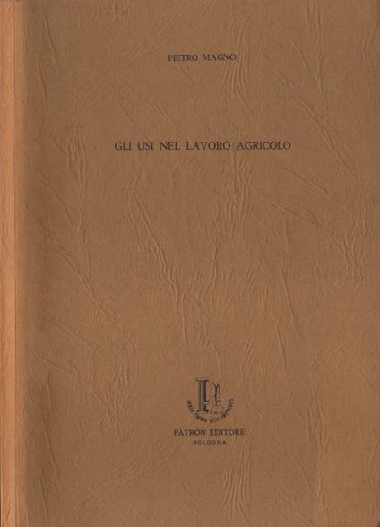 Gli usi nel lavoro agricolo - Pietro Magno - copertina