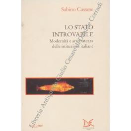 Lo stato introvabile. Modernità e arretratezza delle istituzioni italiane - Sabino Cassese - copertina
