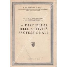 disciplina delle attività professionali. (Breve esame delle disposizioni contenute nel titolo I del libro V del Codice Civile) - Amleto Di Marcantonio - copertina