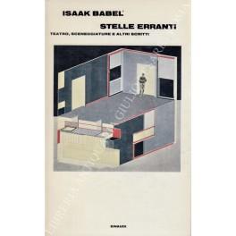 Stelle erranti. Teatro, sceneggiature e altri scritti. Traduzione di Gianlorenzo Pacini - Isaak Babel' - copertina