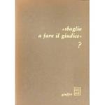 Sbaglio a fare il giudice ? Testi presentati da Mario Talamanca con una nota di Guido Giuffre e tre disegni di Enrico Baj