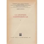 giustizia costituzionale. Vol. I (Unico pubblicato) - Parte prima; Parte seconda; Parte terza