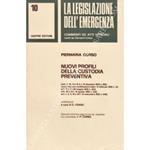 Nuovi profili della custodia preventiva (artt. 8,10,11 e 12 d.-l.15 dicembre 1979 n. 625, convertito con modificazioni nella l. 6 febbraio 1980 n. 15; artt. 6 e 7 l. 29 maggio 1982 n. 304; artt. 30 e 31 l. 12 agosto 1982 n. 532; artt. 1,4,5,18 e 28 l