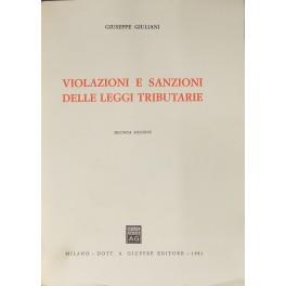 Violazioni e sanzioni delle leggi tributarie. Reati ed illeciti amministrativi previsti da tutte le leggi tributarie. Norme di procedura per l'applicazione delle sanzioni. Poteri della polizia tributaria. La verifica tributaria - Giuseppe Giuliani - copertina