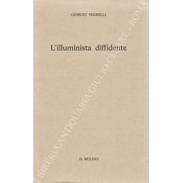 L' illuminista diffidente. Giuseppismo e Restaurazione nel pensiero politico di Antonio de Giuliani - Giorgio Negrelli - copertina