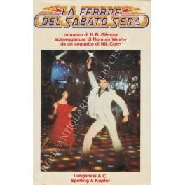 febbre del sabato sera. Romanzo di H. B. Gilmour, sceneggiatura di Norman Wexler, da un soggetto di Nik Cohn. Traduzione di Maria Grazia Prestini - H. B. Gilmour - copertina